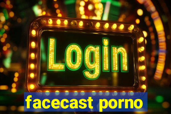 facecast porno